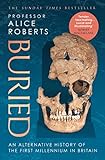 Buried: An Alternative History of the First Millennium in Britain